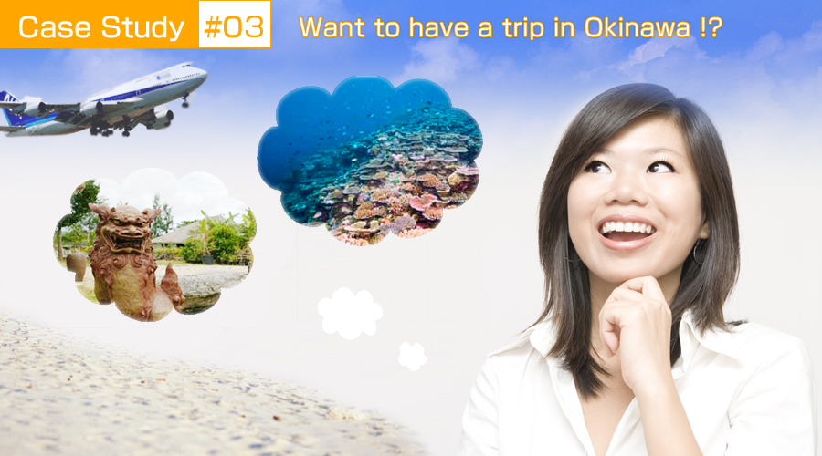 Want to have a trip in Okinawa !?
